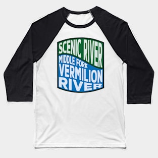 Middle Fork Vermilion River Scenic River Wave Baseball T-Shirt